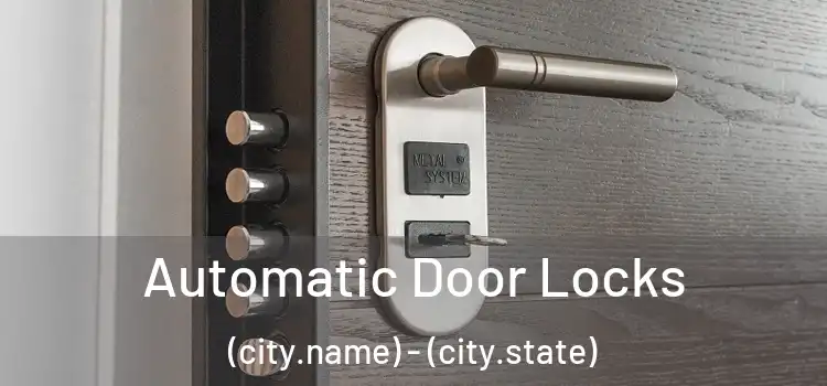  Automatic Door Locks (city.name) - (city.state)